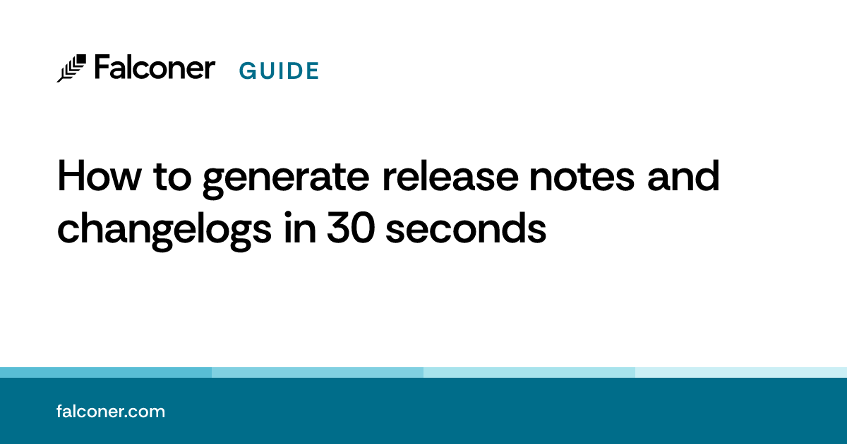 How to generate release notes and changelogs in 30 seconds | Falconer ...